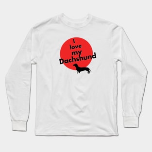 I love my Dachshund Long Sleeve T-Shirt